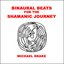 Binaural Beats for the Shamanic Journey