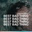 Best Bad Thing - Single