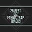 25 Best Biz Ethnic Trap Tracks