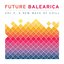 Future Balearica Vol 2 - A New Wave Of Chill