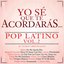 Yo Sé Que Te Acordarás Pop Latino (Vol. 2)