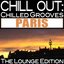 Chill Out: Chilled Grooves Paris (The Lounge Edition)