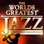 40 - Worlds Greatest Jazz – The only Smooth Jazz album you'll ever need