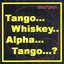 Tango... Whiskey.. Alpha... Tango... ?