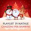 Playlist di Natale Canzoni per bambini
