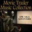 Movie Trailer Music Collection - Epic Saga Adventure