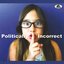 Politically Incorrect
