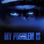 My Problem Is - Single