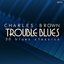 Trouble Blues - 30 Blues Classics