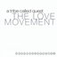 The Love Movement (Limited Edition)