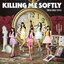 KILLING ME SOFTLY [Type-C]