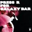 Press R For Galaxy Bar