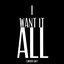 I Want It All - Single