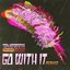 Go With It (BENTZ X G-REX Remix)