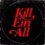 Kill em All