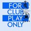 For Club Play Only Pt. 1