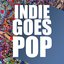 Indie Goes Pop