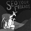 SEO Your Friends