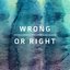 Wrong or Right