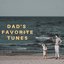 Dad's Favorite Tunes