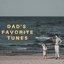 Dad's Favorite Tunes