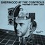 Sherwood At The Controls: Volume 1 1979 - 1984