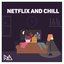 Netflix and Chill