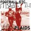 Football, etc./Plaids Split