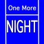 One More Night (Yeah Baby Give Me One More Night)