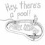 Hey, There's a Pool!