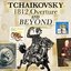 Tchaikowsky - 1812 Overture and Beyond