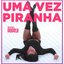 Uma Vez Piranha - Single