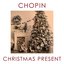 Chopin - Christmas Present