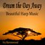 Dream the Day Away - Beautiful Harp Music