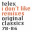 I Don't Like Remixes (Original Classics 78-86)