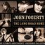 The Long Road Home: The Ultimate John Fogerty • Creedence Collection