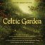 Celtic Garden: A Celtic Tribute To The Music Of Sarah Brightman, Enya, Celtic Woman, Secret