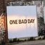 One Bad Day