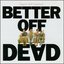 Better Off Dead