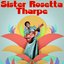 Presenting Sister Rosetta Tharpe