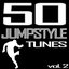 50 Jumpstyle Tunes, Vol. 2 (Best of Hands Up Techno, Electro House, Trance, Hardstyle & Tecktonik Hits In Jumpstyle 2011)