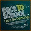 Back To School... Let's Go Dancing!