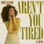 Aren't You Tired (La Di Da)