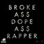 Broke A** Dope A** Rapper