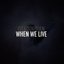 When We Live [Explicit]