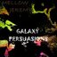 Galaxy Persuasions