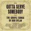 Gotta Serve Somebody: the Gospel Songs of Bob Dylan