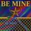 BE MINE