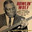 Howlin Wolf: The Complete RPM & Chess Singles 1951-1962