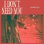 I Don't Need You